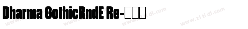 Dharma GothicRndE Re字体转换